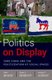 Politics on Display - Yard Signs and the Politicization of Social Spaces (Hardcover): Todd Makse, Scott Minkoff, Anand Sokhey