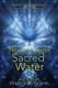 How to Create Sacred Water - A Guide to Rituals and Practices (Paperback): Kathryn W. Ravenwood