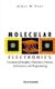 Molecular Electronics: Commercial Insights, Chemistry, Devices, Architecture, And Programming (Paperback): James M. Tour
