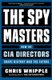 The Spymasters - How the CIA Directors Shape History and the Future (Paperback): Chris Whipple