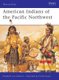 American Indians of the Pacific Northwest (Paperback): Elizabeth von Aderkas