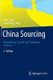 China Sourcing - Beschaffung, Logistik und Produktion in China (German, Hardcover, 2., korr. Aufl. 2013): Peter Faust, Gang Yang