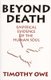 Beyond Death - Empirical Evidence of the Human Soul (Paperback): Timothy Owe