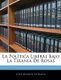 La Pol tica Liberal Bajo La Tirania De Rosas (Spanish, Paperback): Jose Manuel Estrada