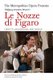 The Metropolitan Opera Presents: Wolfgang Amadeus Mozart's Le Nozze di Figaro - Libretto, Background and Photos...