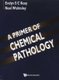 Primer Of Chemical Pathology, A (Paperback): Evelyn S. C. Koay, Noel Walmsley