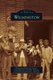 Wilmington (Hardcover): Wilmington Historical Society, Drum Barracks Civil War Museum, Banning Residence Museum