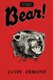 Bear! (Paperback): Clyde Ormond