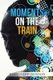 Moments on the Train (Paperback): Essie Sapp-Benson