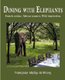 Dining With Elephants - French Cuisine, African Journey, Wild Inspiration (Paperback): Francoise Malby-Anthony