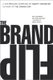 Brand Flip, The - Why customers now run companies and how to profit from it (Paperback): Marty Neumeier