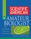 "Scientific American" the Amateur Biologist (Paperback): Shawn Carlson