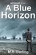 A Blue Horizon (Paperback): M.R. Darling