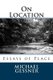 On Location - Essays of Place (Paperback): Michael Gessner