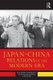 Japan--China Relations in the Modern Era (Hardcover): Ryosei Kokubun, Yoshihide Soeya, Akio Takahara, Shin Kawashima