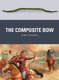 The Composite Bow (Paperback): Mike Loades