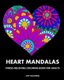 Heart Mandalas - Stress Relieving Coloring Book For Adults (Paperback): Lpb Publishing