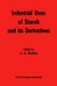 Industrial Uses of Starch and its Derivatives (Hardcover, 1976 ed.): R. W. Radley