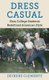 Dress Casual - How College Students Redefined American Style (Paperback): Deirdre Clemente