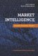 Market Intelligence - Building Strategic Insight (Paperback): Per V. Jenster, Klaus Solberg Soilen