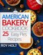 American Bakery Cookbook - 25 Easy Pies Recipes Full Collor (Paperback): Roy Holt