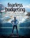 Fearless Budgeting - A Gentle, Step-by-Step Training Program for Compulsive Spenders (Paperback): Susan B.