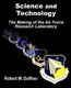 Science and Technology - The Making of the Air Force Research Laboratory (Paperback): Robert W. Duffner