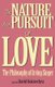 The Nature and Pursuit of Love - The Philosophy of Irving Singer (Hardcover, New): David Goicoechea