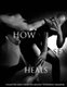 How Sex Heals - Collected Essays from Psychology Tomorrow Magazine (Paperback): Galen Fous Mtp, Neil McArthur Phd, Ben Peck