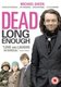 Dead Long Enough (DVD): Michael Sheen, Jason Hughes, Angeline Ball, Mercedes Grower, Douglas Henshall, Kevin Meehan, Joe...
