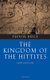 The Kingdom of the Hittites (Paperback, New Ed): Trevor Bryce