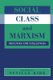 Social Class and Marxism - Defences and Challenges (Hardcover, New Ed): Neville Kirk