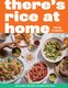 There's Rice At Home - 80 Global Recipes Celebrating Rice (Hardcover): Rene Subash