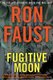 Fugitive Moon (Hardcover): Ron Faust