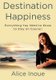 Destination Happiness - Everything You Need to Know to Stay on Course! (Paperback): Alice Inoue