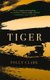 Tiger (Hardcover): Polly Clark