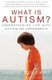 What Is Autism? - Understanding Life with Autism or Asperger's (Paperback, Revised): Chantal Sicile-Kira