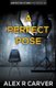 A Perfect Pose (Paperback): Alex R Carver