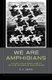 We Are Amphibians - Julian and Aldous Huxley on the Future of Our Species (Hardcover): R. S. Deese