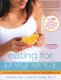 Eating for Pregnancy - The Essential Nutrition Guide and Cookbook for Today's Mothers-to-Be (Paperback, 2nd edition):...