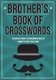 Brother's Book Of Crosswords - 100 novelty crossword puzzles (Paperback): Clarity Media