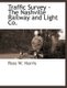 Traffic Survey - The Nashville Railway and Light Co. (Paperback): Ross W. Harris