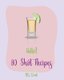 Hello! 80 Shot Recipes - Best Shot Cookbook Ever For Beginners [Jello Pudding Recipe Book, Simply Gourmet Cookbook, Simple...
