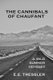 The Cannibals of Chaufant - A Wild Summer Odyssey (Paperback): E E Tressler