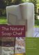 The Natural Soap Chef - Making Luxurious Delights from Cucumber Melon and Almond Cookie to Chai Tea and Espresso Forte...