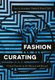 Fashion Curating - Critical Practice in the Museum and Beyond (Paperback): Annamari Vanska, Hazel Clark