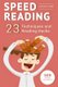 Speed Reading - Guide to Get Your Foot in the Door of the Speed Reading. 23 Techniques and Reading Hacks with 5 Effective...