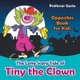 The Long Scary Tale of Tiny the Clown Opposites Book for Kids (Paperback): Gusto