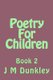 Poetry For Children - Book 2 (Paperback): J M Dunkley
