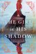 The Girl in His Shadow - A Novel (Paperback): Audrey Blake